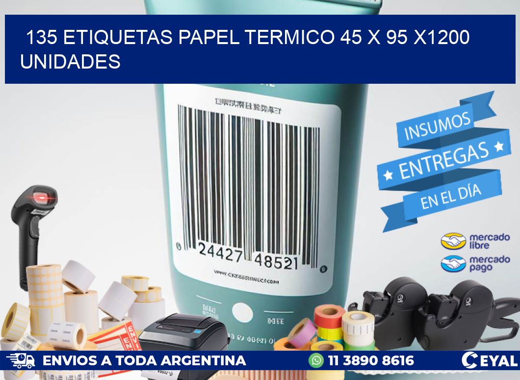 135 ETIQUETAS PAPEL TERMICO 45 x 95 X1200 UNIDADES