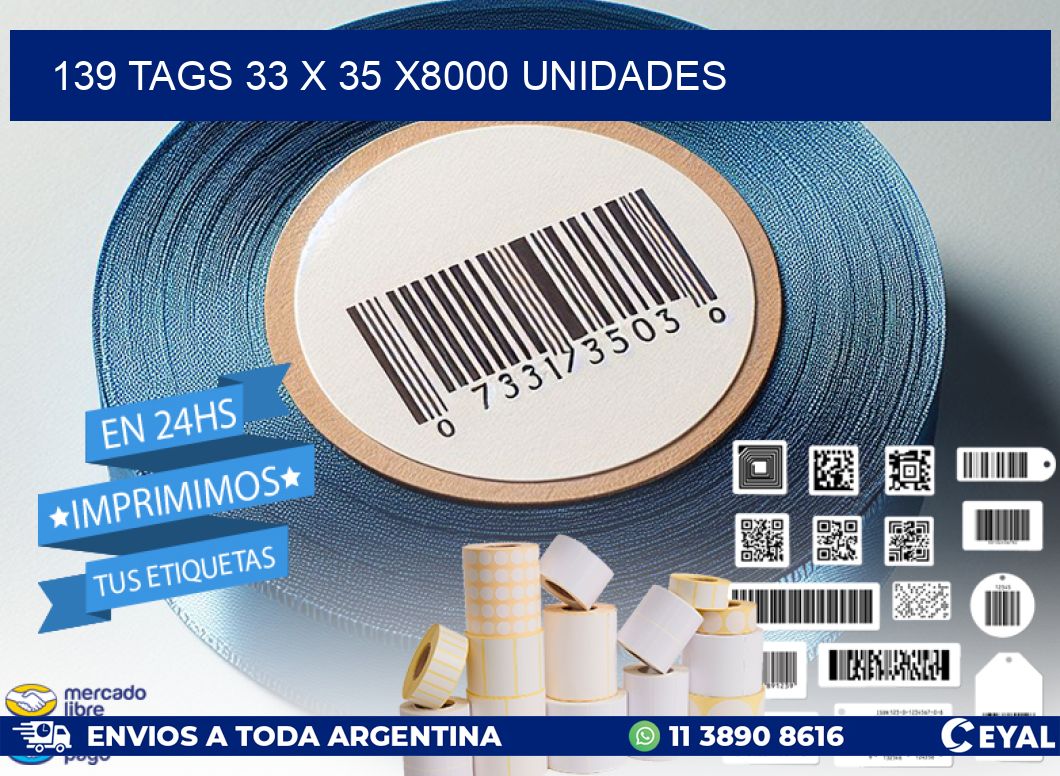 139 TAGS 33 x 35 X8000 UNIDADES