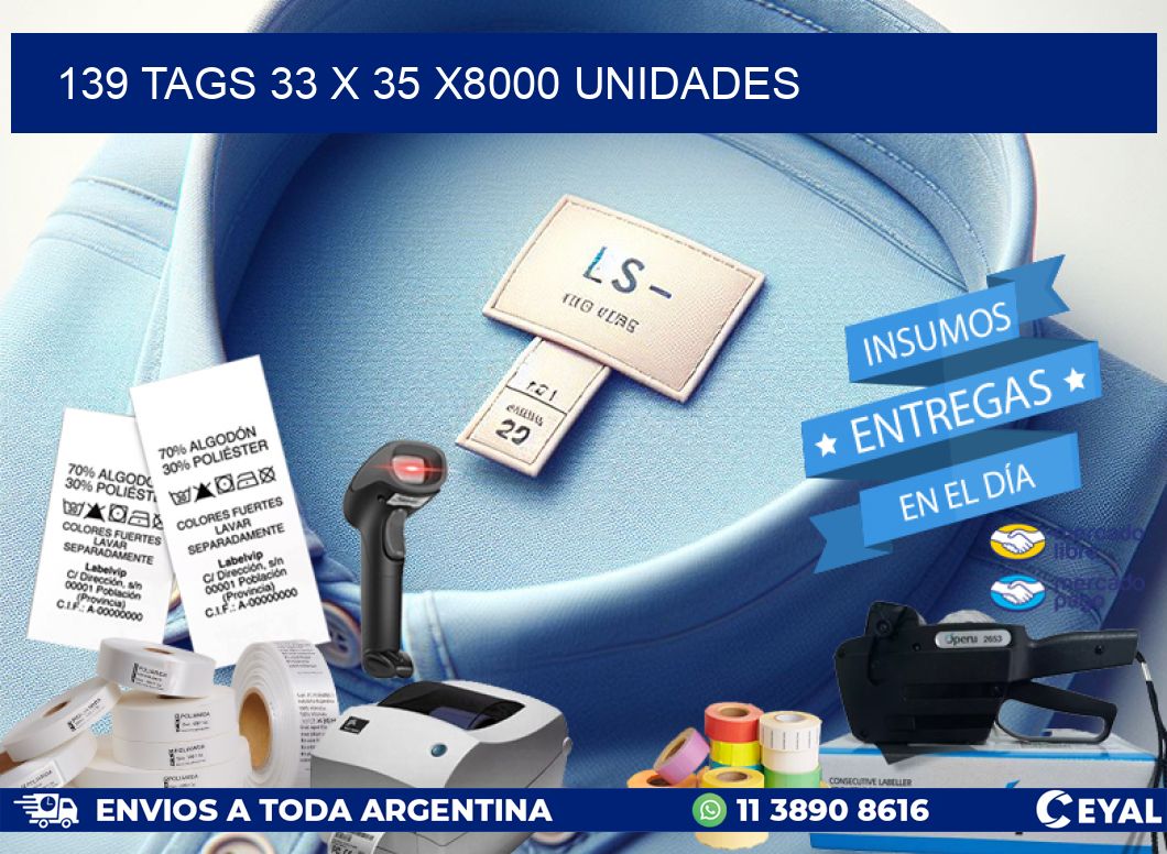 139 TAGS 33 x 35 X8000 UNIDADES