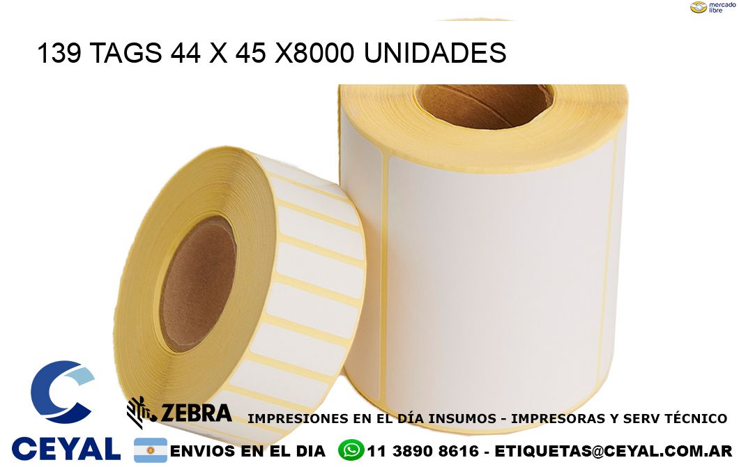 139 TAGS 44 x 45 X8000 UNIDADES