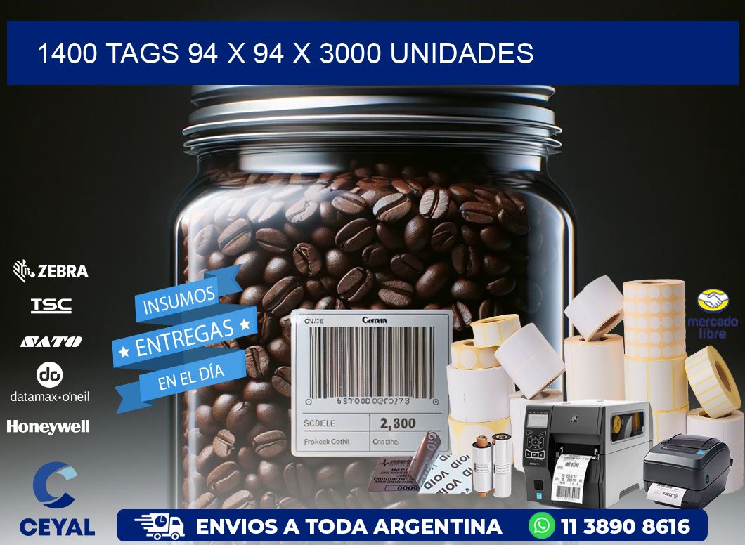 1400 TAGS 94 x 94 X 3000 UNIDADES