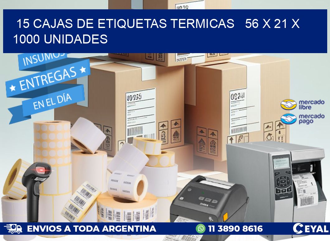 15 CAJAS DE ETIQUETAS TERMICAS   56 x 21 X 1000 UNIDADES