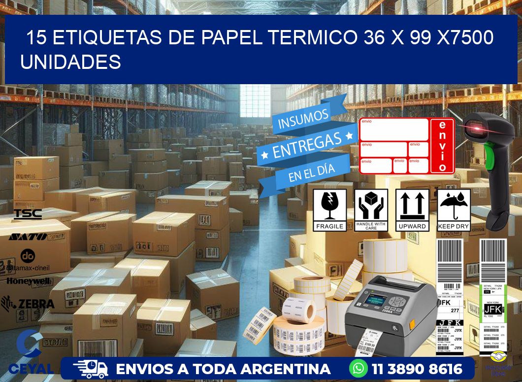 15 ETIQUETAS DE PAPEL TERMICO 36 x 99 X7500 UNIDADES