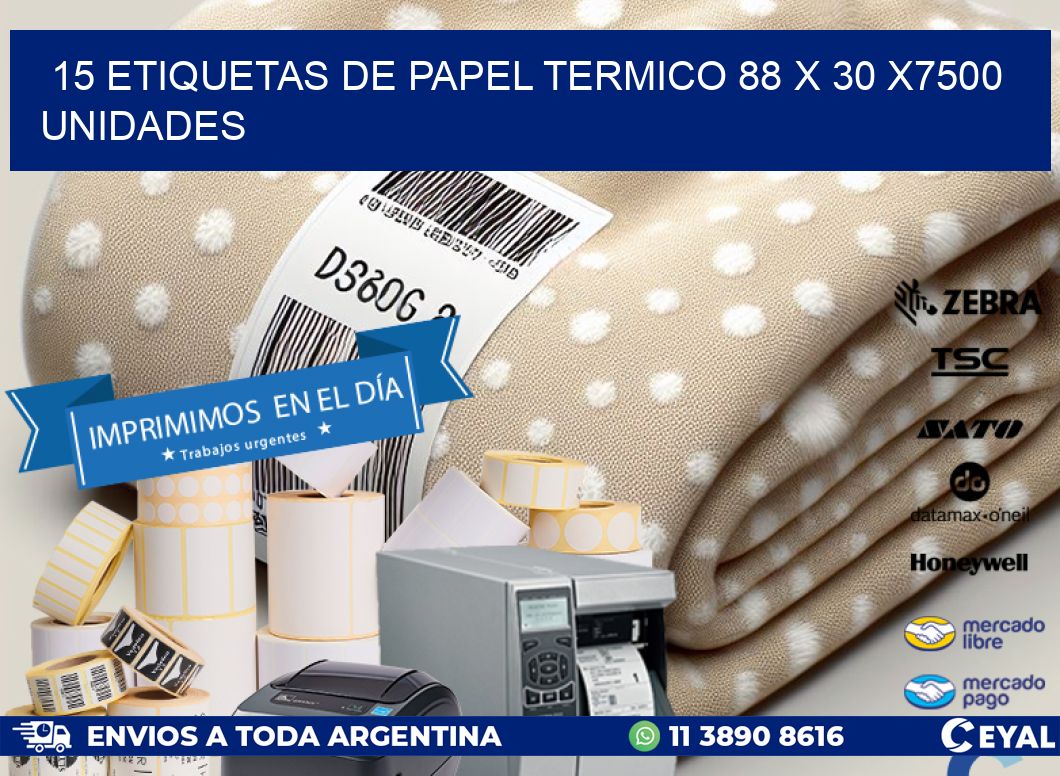 15 ETIQUETAS DE PAPEL TERMICO 88 x 30 X7500 UNIDADES