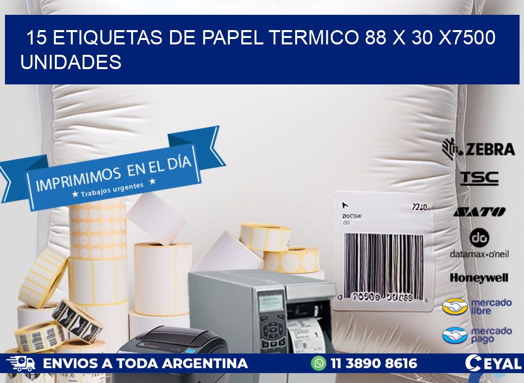 15 ETIQUETAS DE PAPEL TERMICO 88 x 30 X7500 UNIDADES