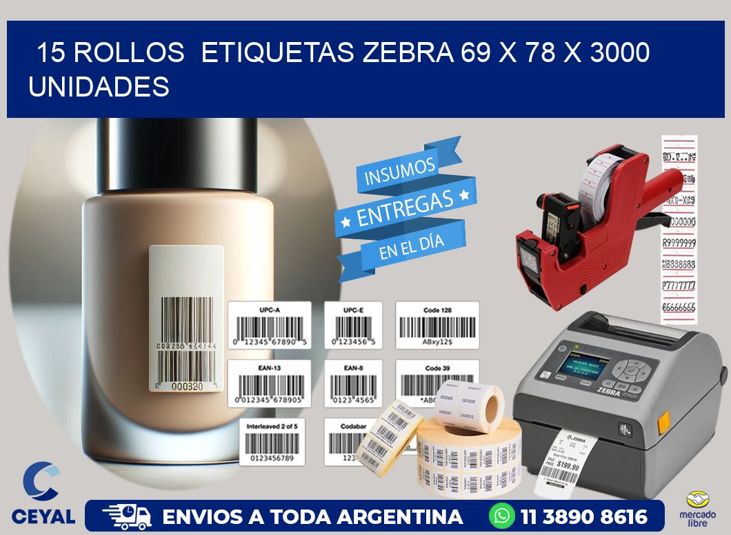 15 ROLLOS  ETIQUETAS ZEBRA 69 x 78 X 3000 UNIDADES