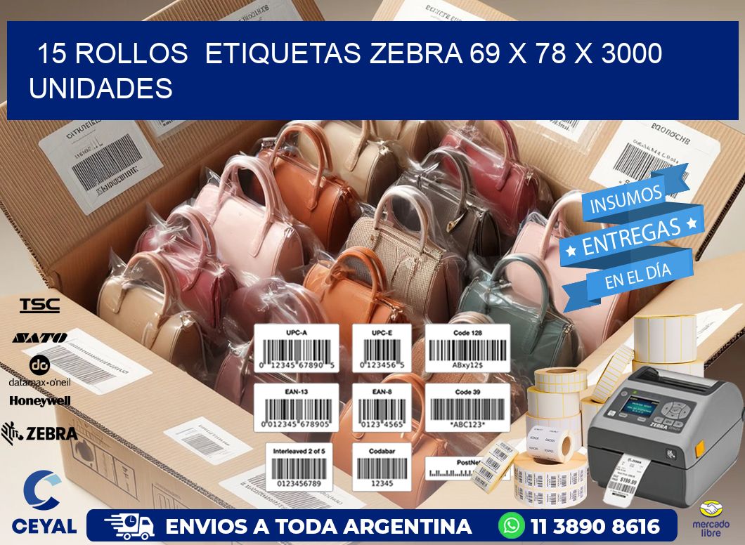 15 ROLLOS  ETIQUETAS ZEBRA 69 x 78 X 3000 UNIDADES