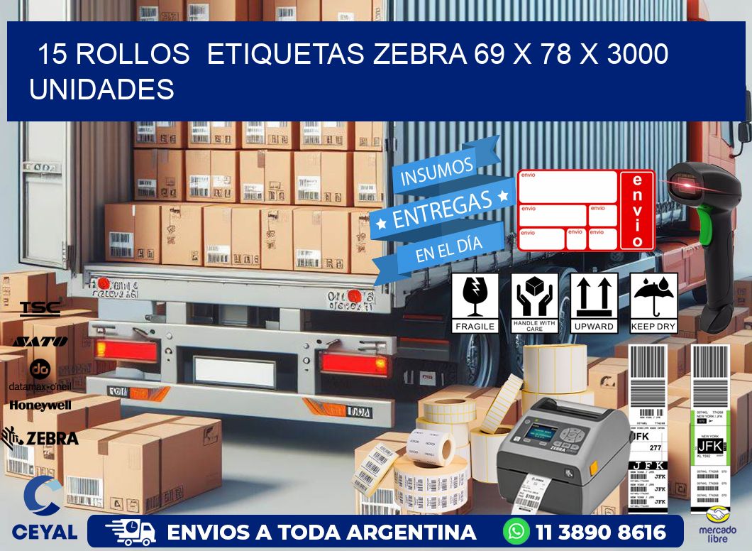 15 ROLLOS  ETIQUETAS ZEBRA 69 x 78 X 3000 UNIDADES