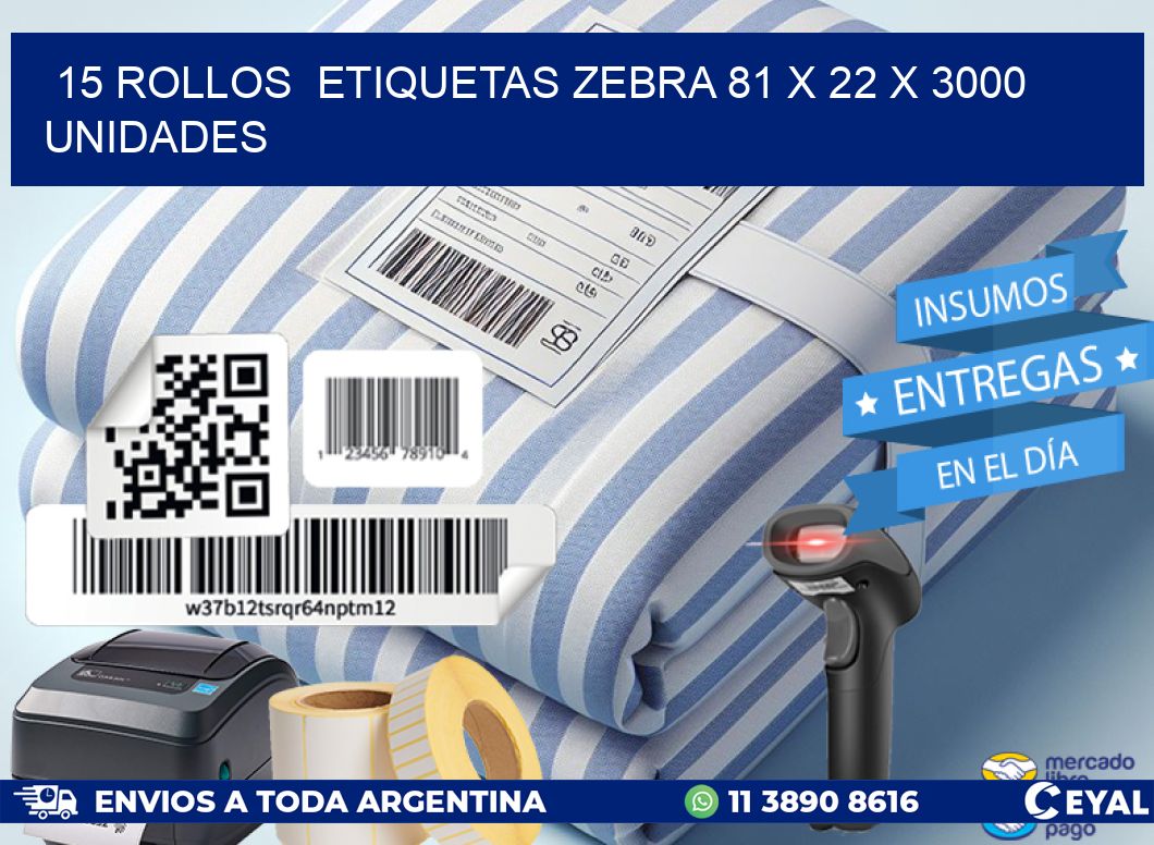 15 ROLLOS  ETIQUETAS ZEBRA 81 x 22 X 3000 UNIDADES