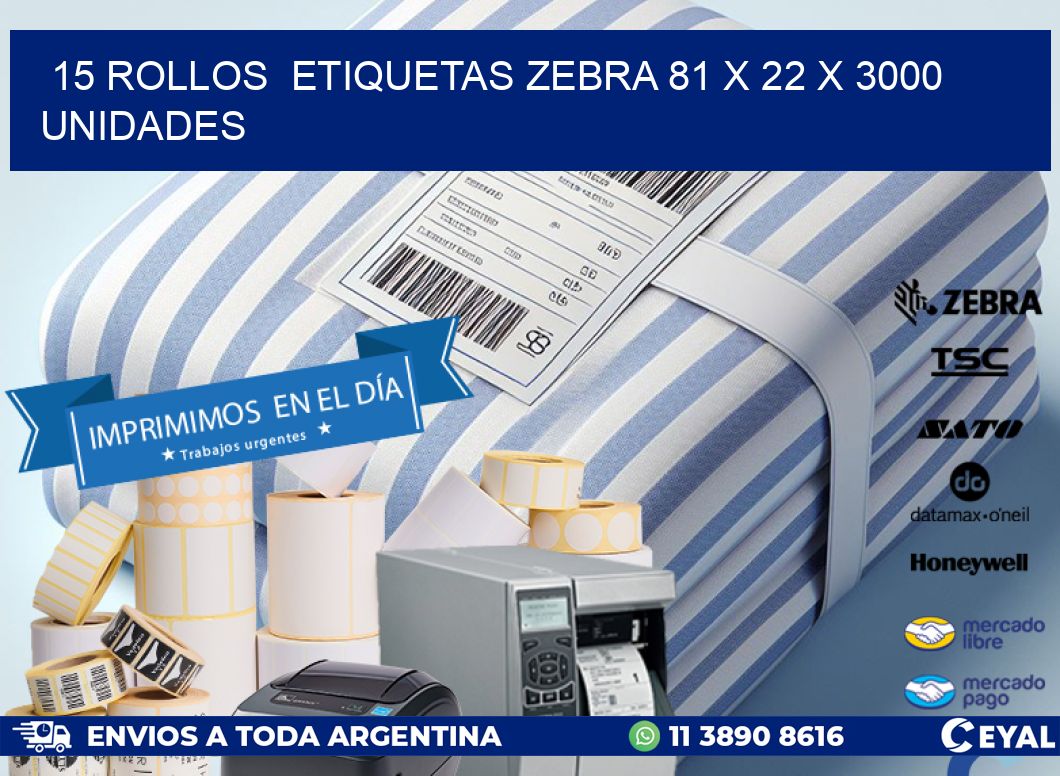 15 ROLLOS  ETIQUETAS ZEBRA 81 x 22 X 3000 UNIDADES