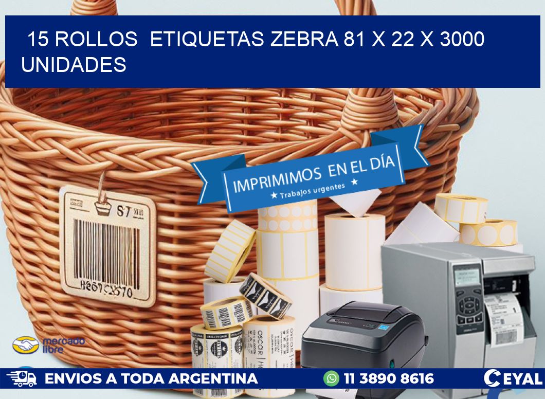 15 ROLLOS  ETIQUETAS ZEBRA 81 x 22 X 3000 UNIDADES