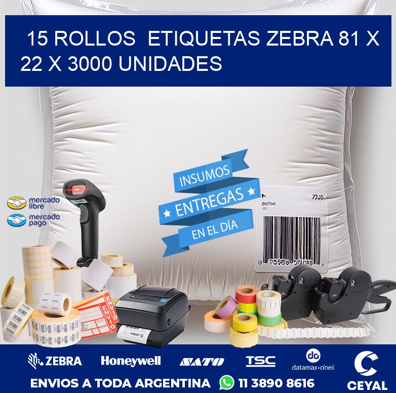 15 ROLLOS  ETIQUETAS ZEBRA 81 x 22 X 3000 UNIDADES