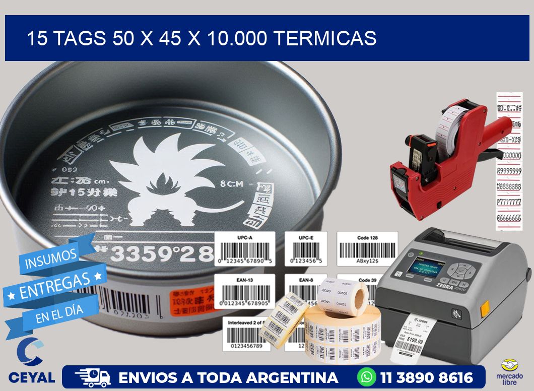 15 TAGS 50 x 45 X 10.000 TERMICAS