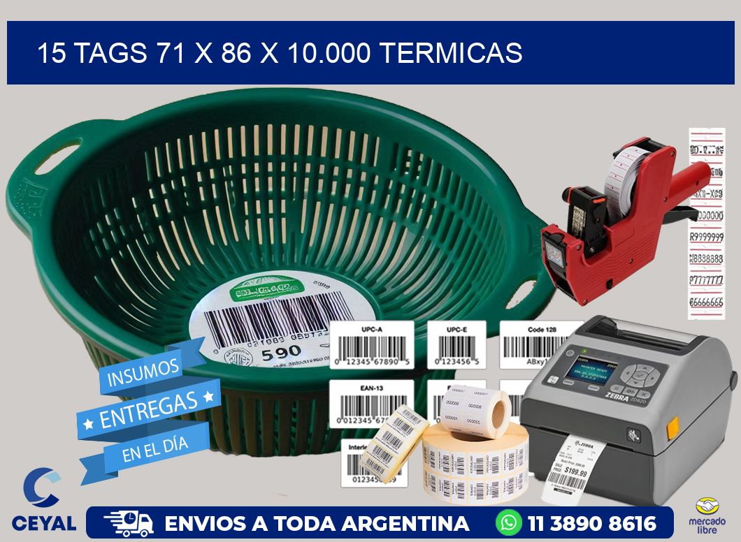 15 TAGS 71 x 86 X 10.000 TERMICAS