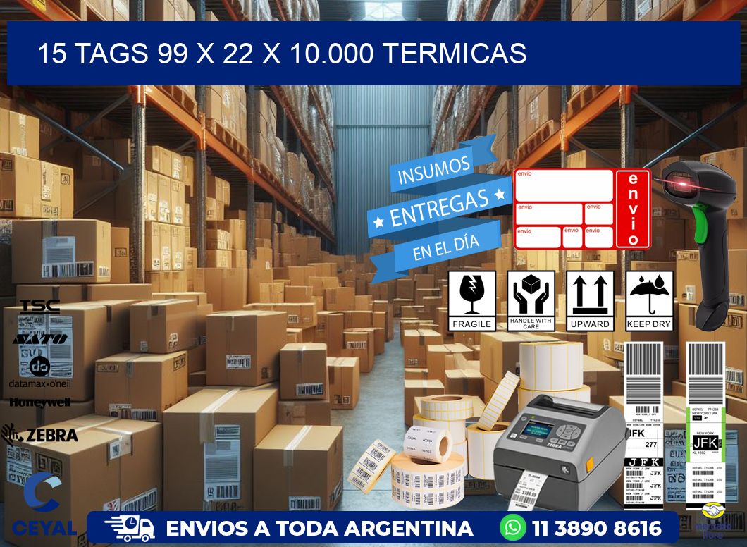 15 TAGS 99 x 22 X 10.000 TERMICAS