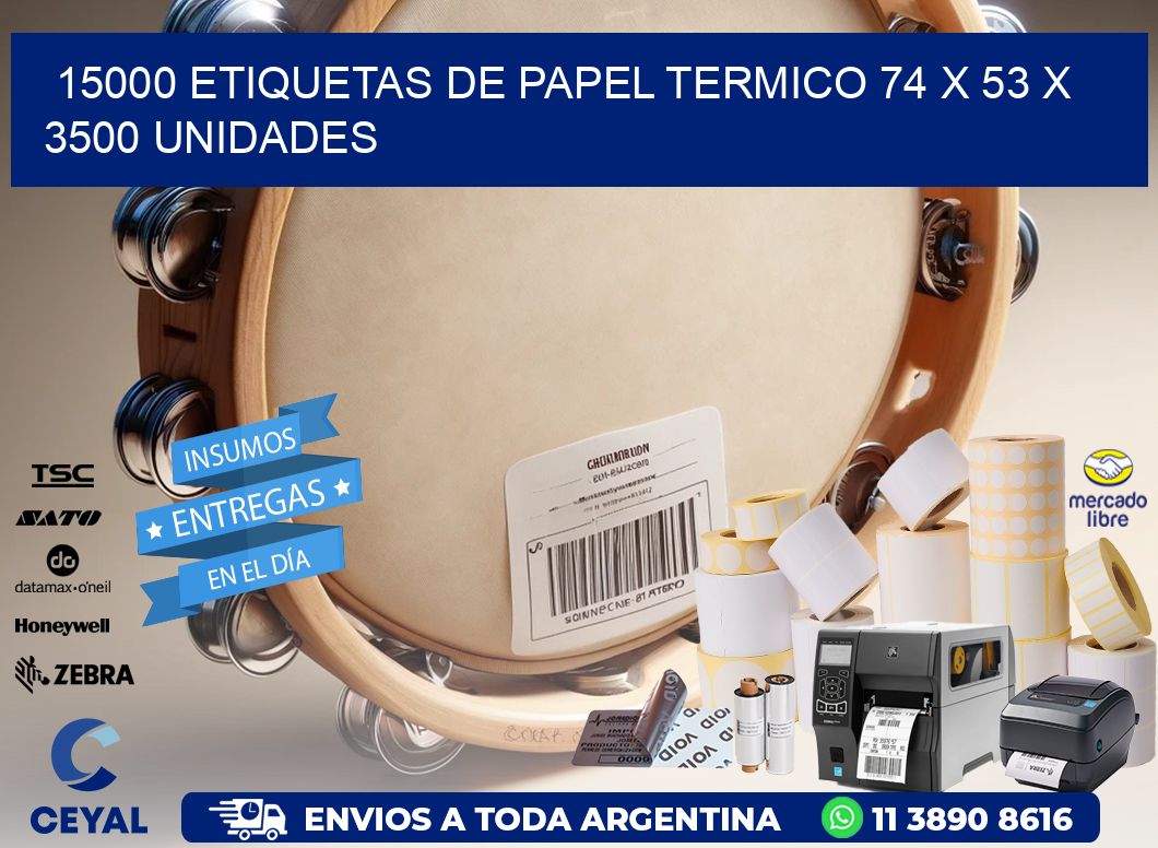 15000 ETIQUETAS DE PAPEL TERMICO 74 x 53 X 3500 UNIDADES