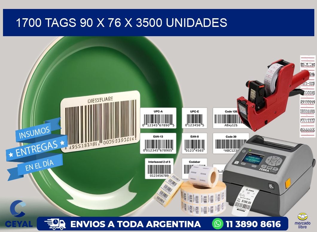 1700 TAGS 90 x 76 X 3500 UNIDADES