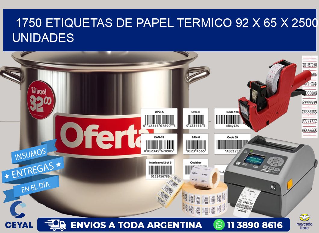 1750 ETIQUETAS DE PAPEL TERMICO 92 x 65 X 2500 UNIDADES