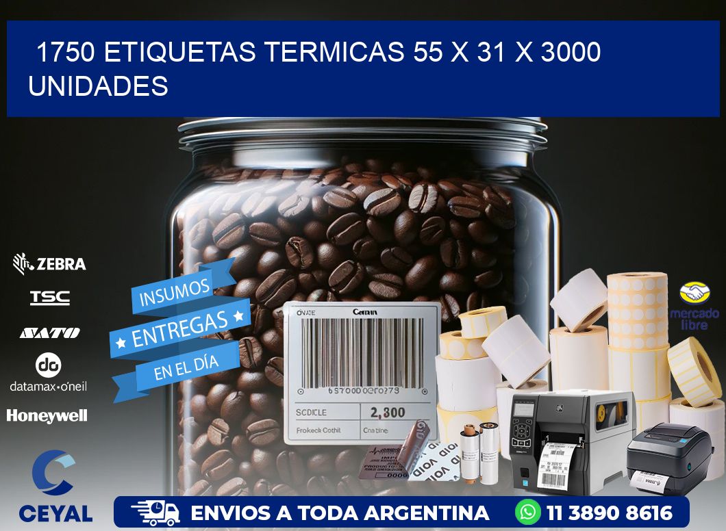 1750 ETIQUETAS TERMICAS 55 x 31 X 3000 UNIDADES