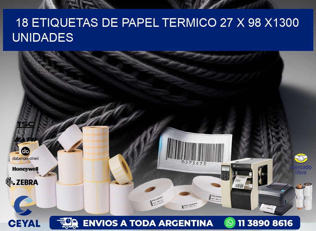 18 ETIQUETAS DE PAPEL TERMICO 27 x 98 X1300 UNIDADES