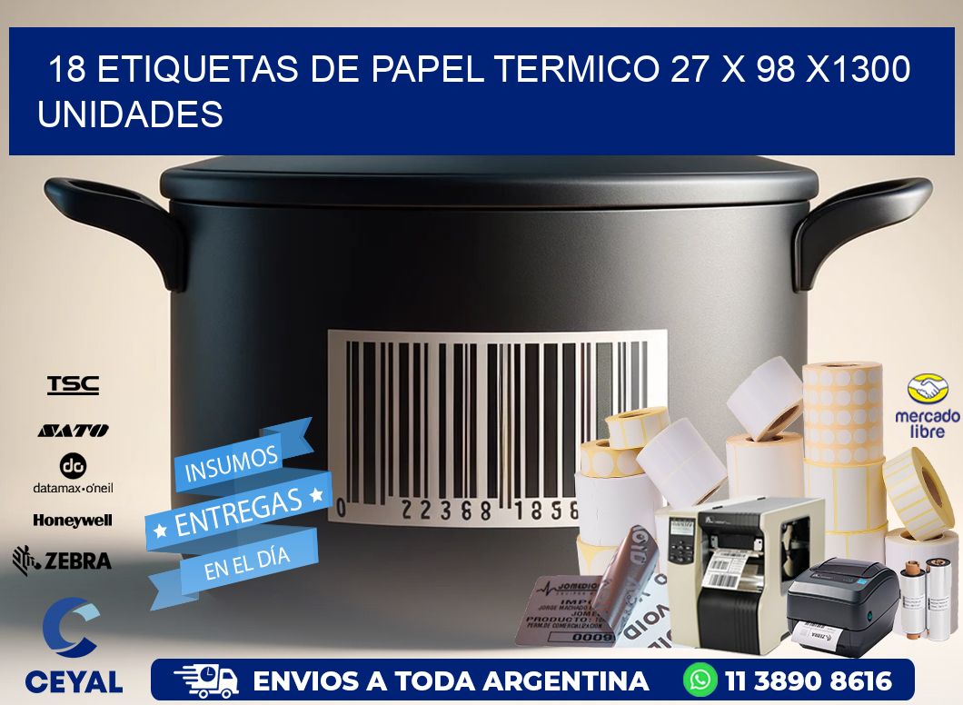 18 ETIQUETAS DE PAPEL TERMICO 27 x 98 X1300 UNIDADES