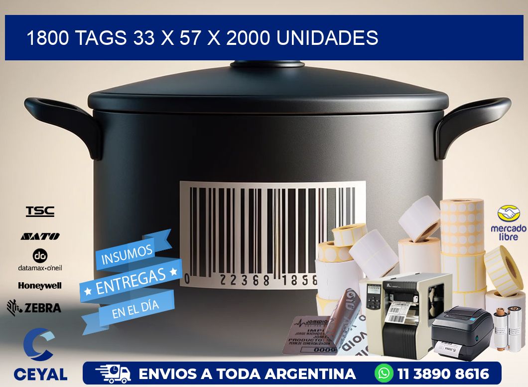 1800 TAGS 33 x 57 X 2000 UNIDADES