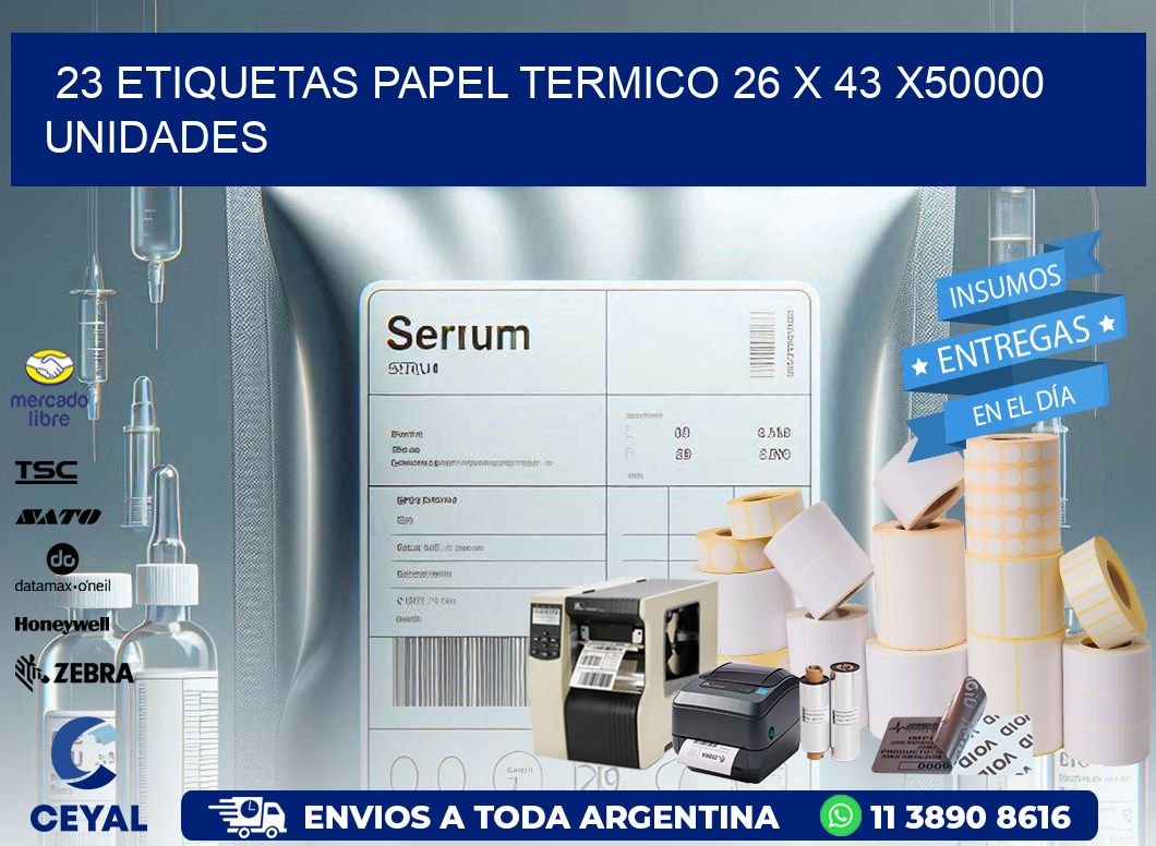 23 ETIQUETAS PAPEL TERMICO 26 x 43 X50000 UNIDADES