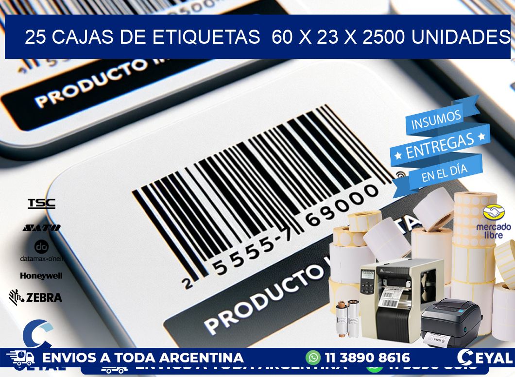 25 CAJAS DE ETIQUETAS  60 x 23 X 2500 UNIDADES