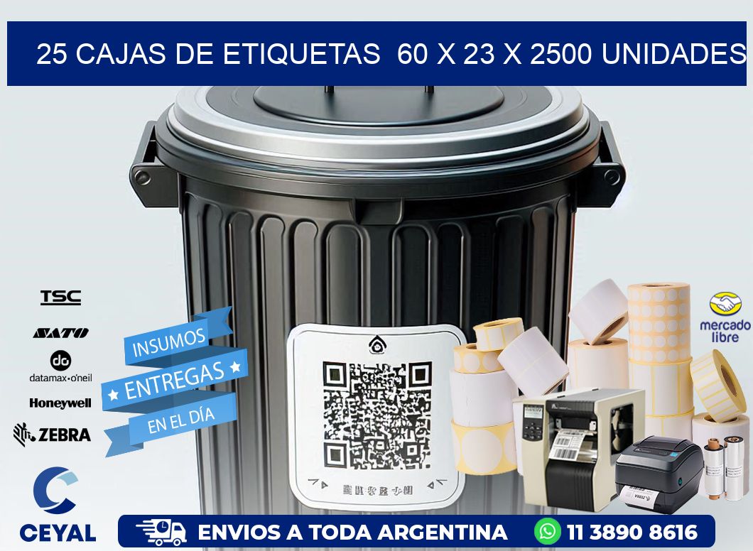 25 CAJAS DE ETIQUETAS  60 x 23 X 2500 UNIDADES