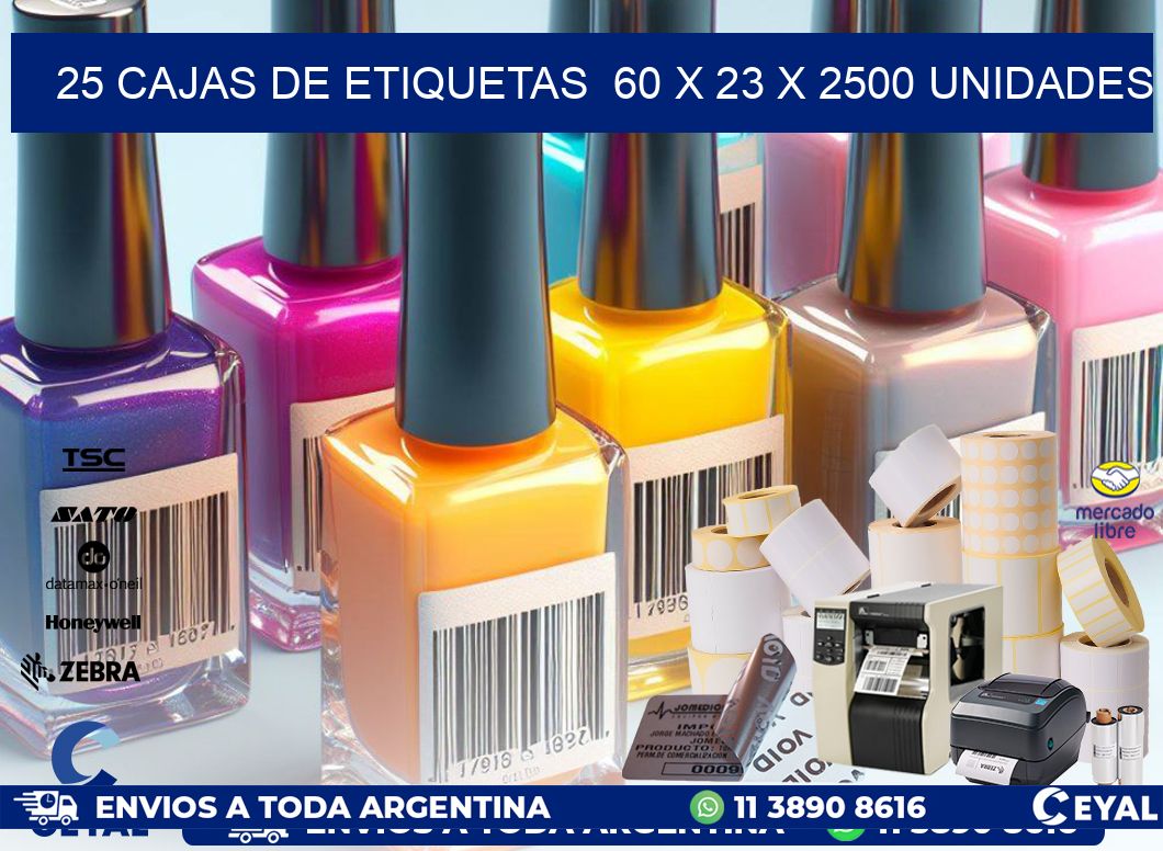 25 CAJAS DE ETIQUETAS  60 x 23 X 2500 UNIDADES