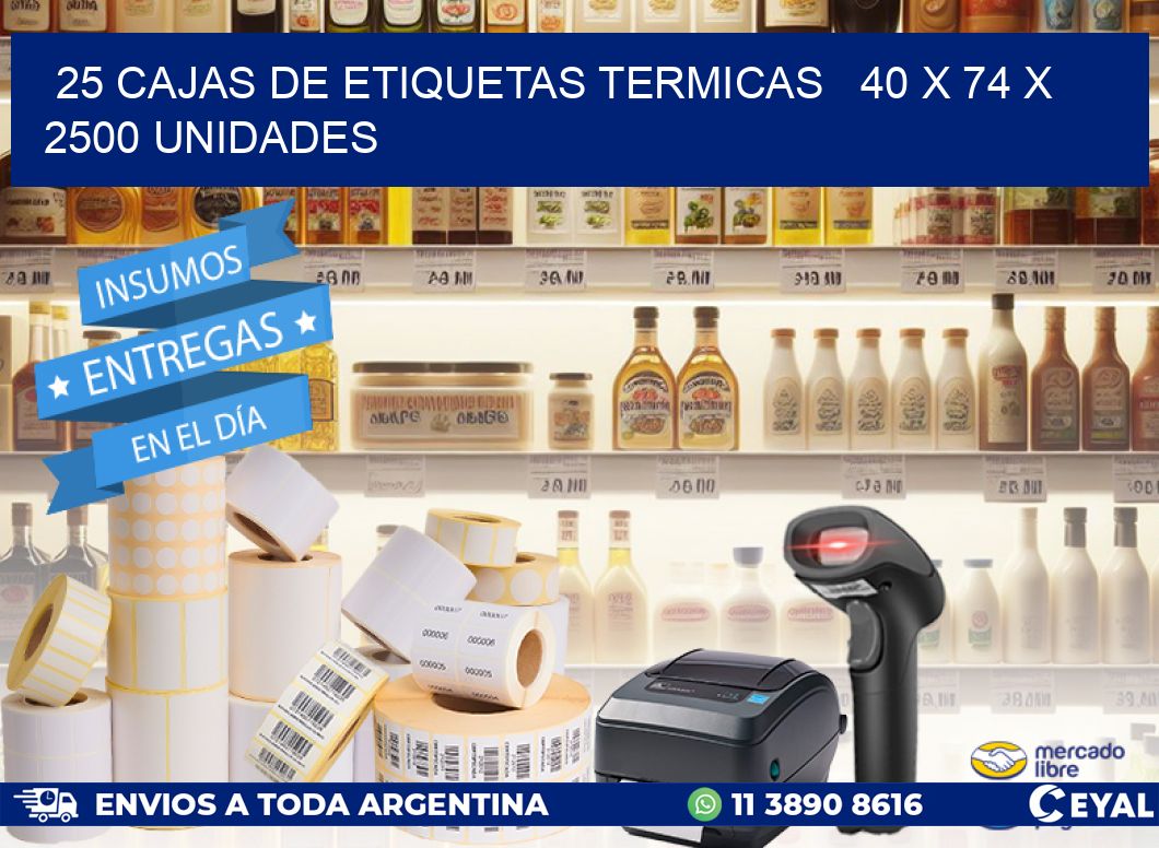 25 CAJAS DE ETIQUETAS TERMICAS   40 x 74 X 2500 UNIDADES