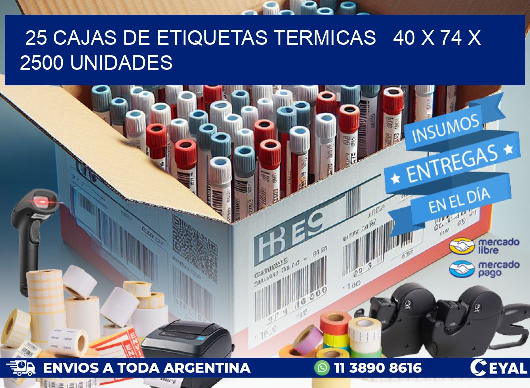 25 CAJAS DE ETIQUETAS TERMICAS   40 x 74 X 2500 UNIDADES