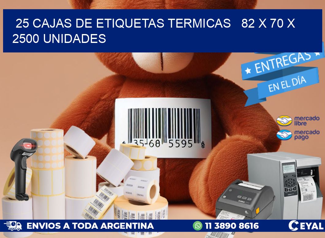 25 CAJAS DE ETIQUETAS TERMICAS   82 x 70 X 2500 UNIDADES