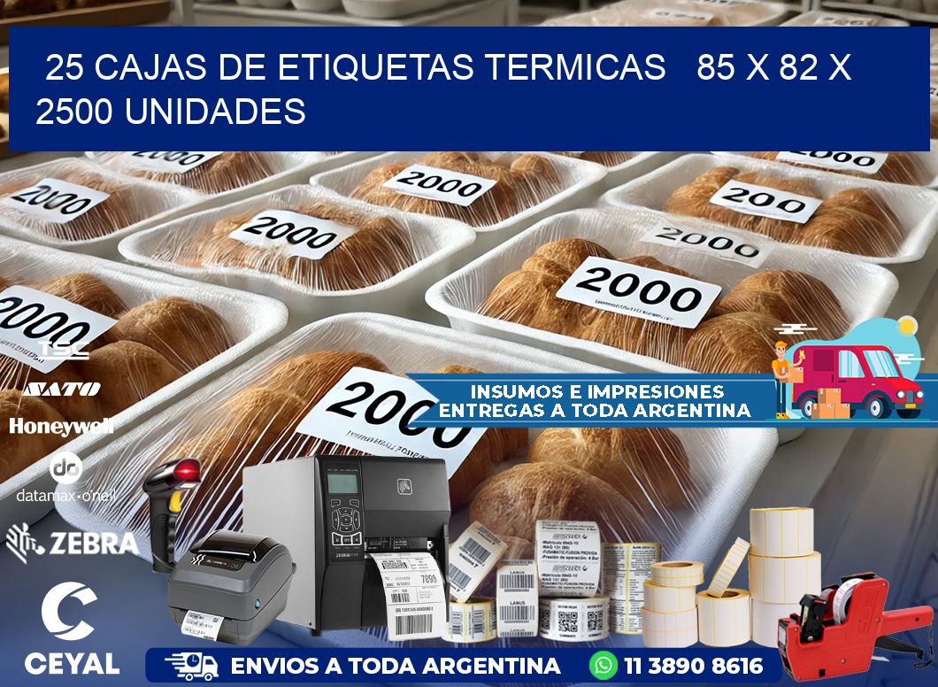 25 CAJAS DE ETIQUETAS TERMICAS   85 x 82 X 2500 UNIDADES