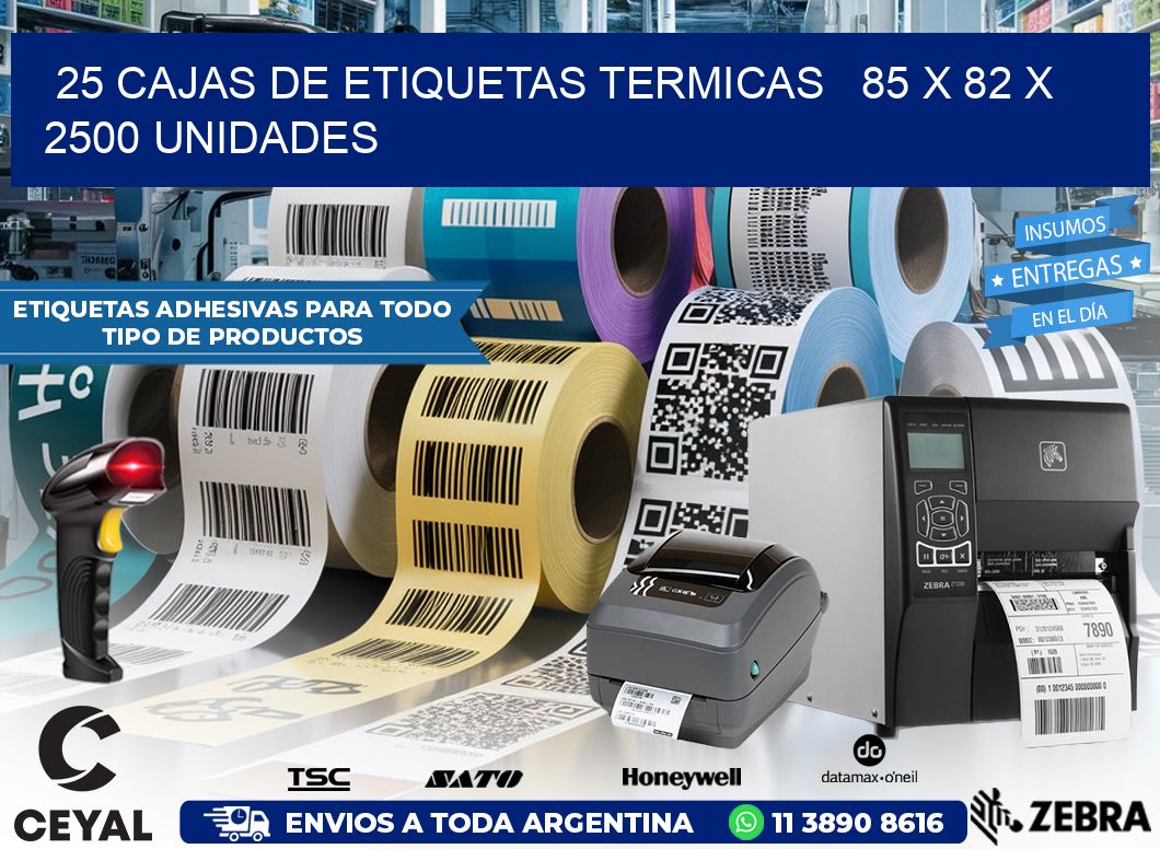 25 CAJAS DE ETIQUETAS TERMICAS   85 x 82 X 2500 UNIDADES