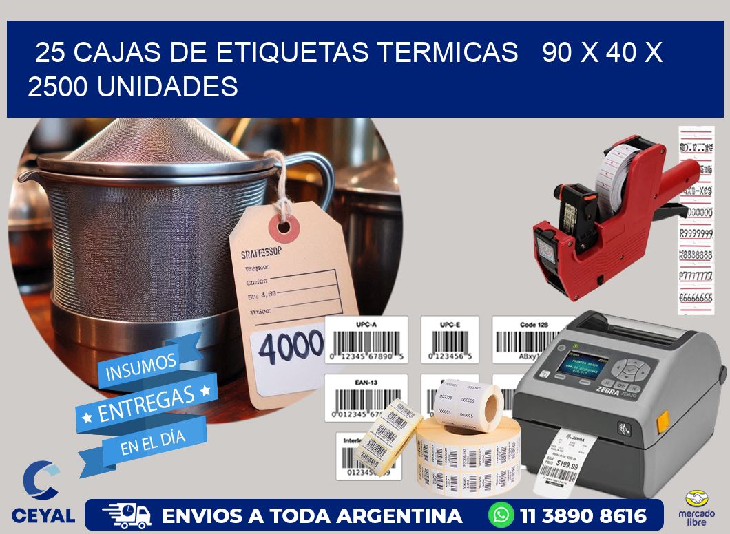 25 CAJAS DE ETIQUETAS TERMICAS   90 x 40 X 2500 UNIDADES