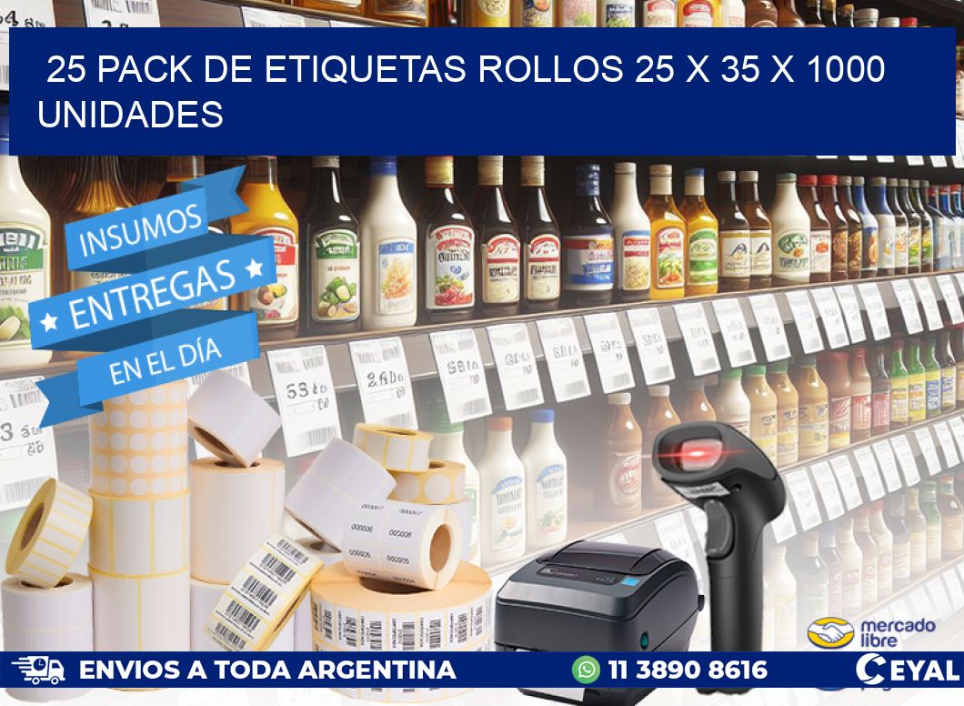 25 PACK DE ETIQUETAS ROLLOS 25 x 35 X 1000 UNIDADES