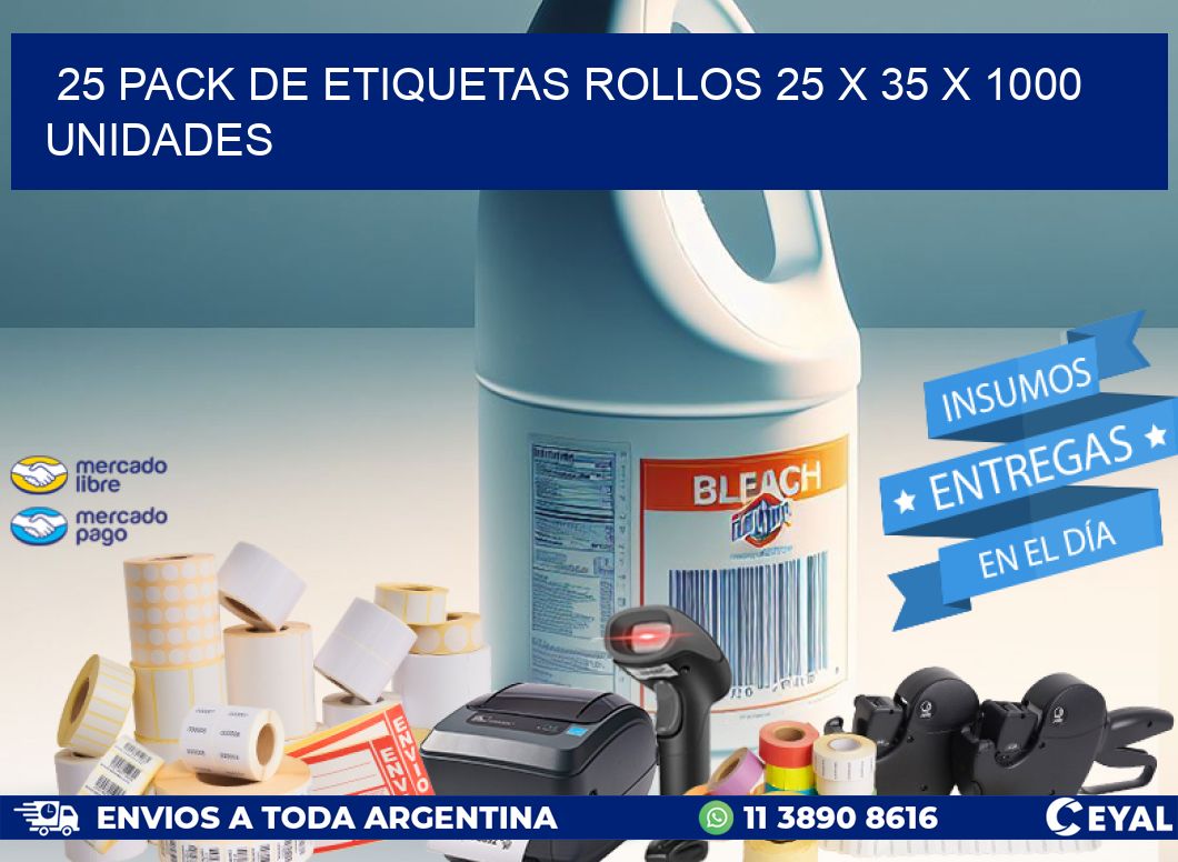 25 PACK DE ETIQUETAS ROLLOS 25 x 35 X 1000 UNIDADES