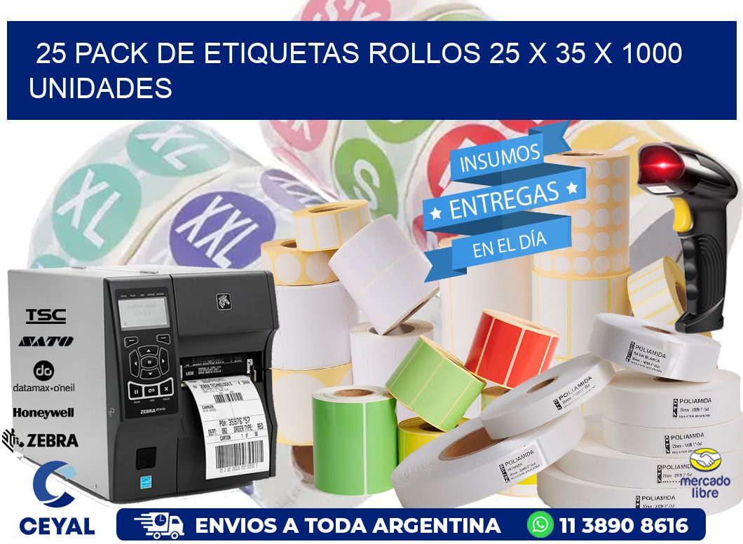 25 PACK DE ETIQUETAS ROLLOS 25 x 35 X 1000 UNIDADES