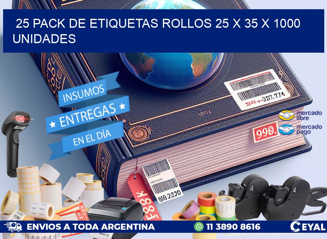 25 PACK DE ETIQUETAS ROLLOS 25 x 35 X 1000 UNIDADES