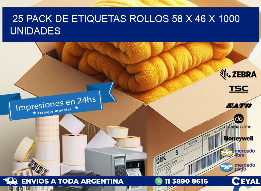 25 PACK DE ETIQUETAS ROLLOS 58 x 46 X 1000 UNIDADES