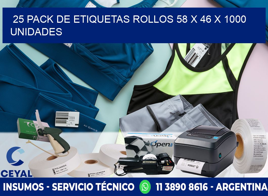 25 PACK DE ETIQUETAS ROLLOS 58 x 46 X 1000 UNIDADES