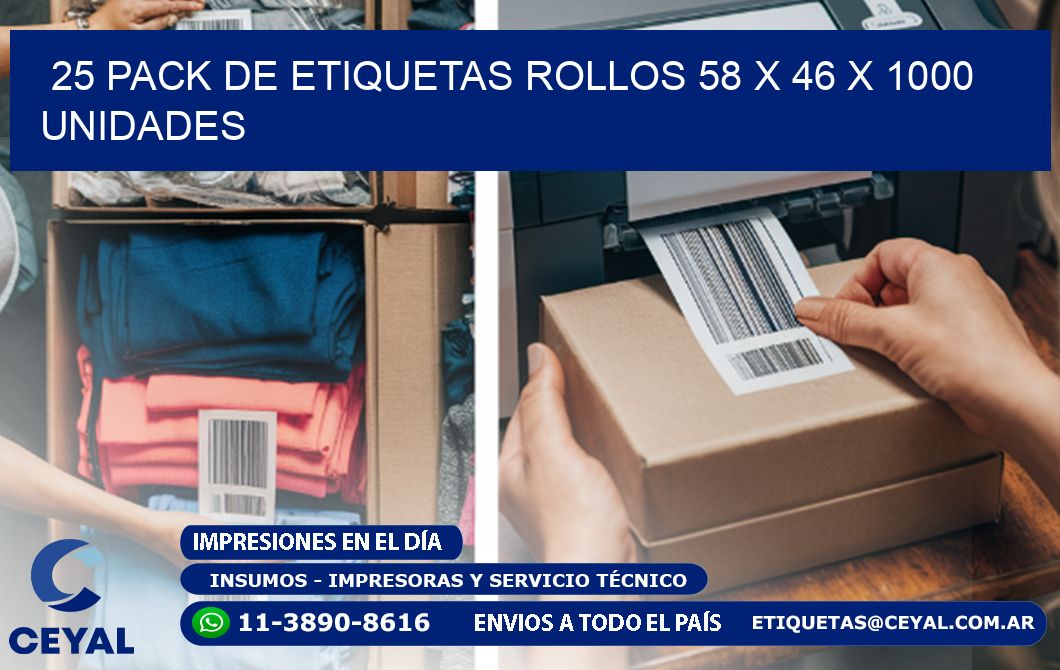 25 PACK DE ETIQUETAS ROLLOS 58 x 46 X 1000 UNIDADES