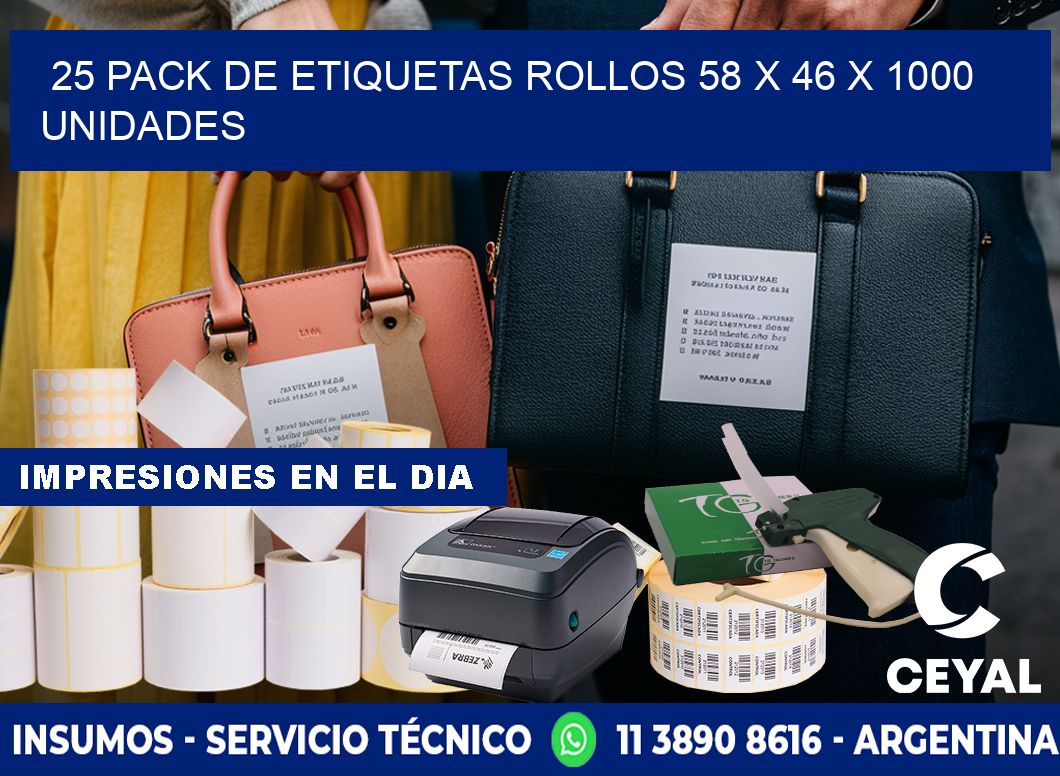 25 PACK DE ETIQUETAS ROLLOS 58 x 46 X 1000 UNIDADES