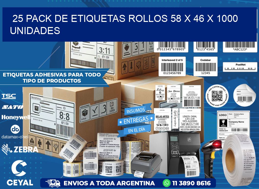 25 PACK DE ETIQUETAS ROLLOS 58 x 46 X 1000 UNIDADES