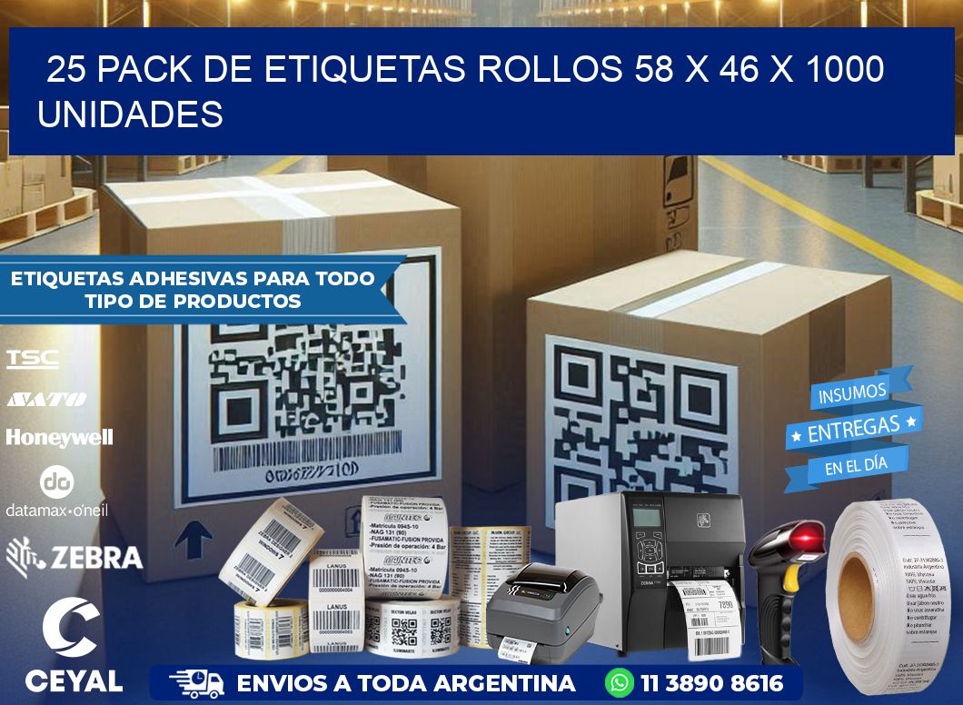 25 PACK DE ETIQUETAS ROLLOS 58 x 46 X 1000 UNIDADES