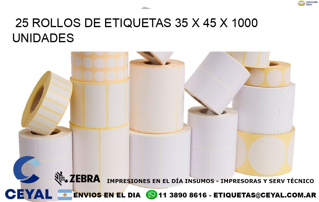 25 ROLLOS DE ETIQUETAS 35 x 45 X 1000 UNIDADES