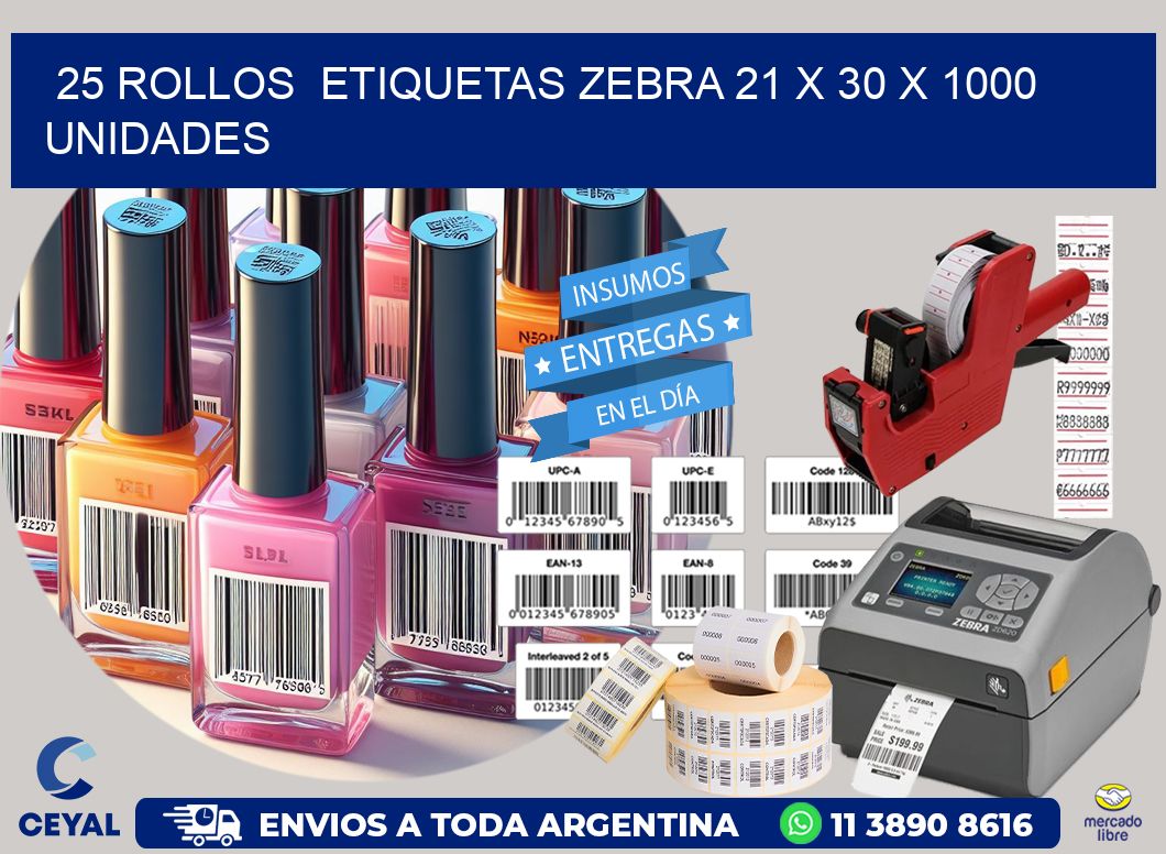 25 ROLLOS  ETIQUETAS ZEBRA 21 x 30 X 1000 UNIDADES