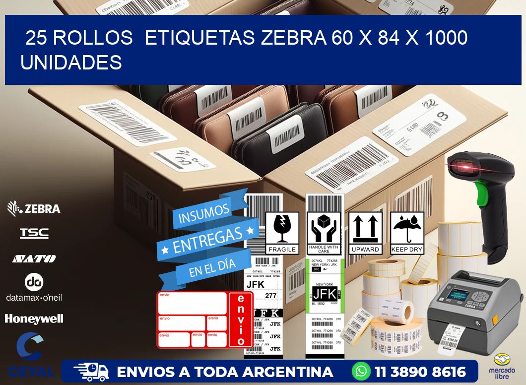 25 ROLLOS  ETIQUETAS ZEBRA 60 x 84 X 1000 UNIDADES