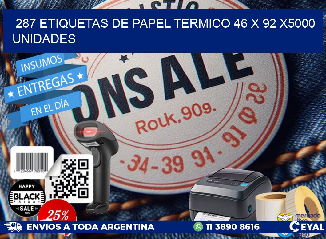 287 ETIQUETAS DE PAPEL TERMICO 46 x 92 X5000 UNIDADES